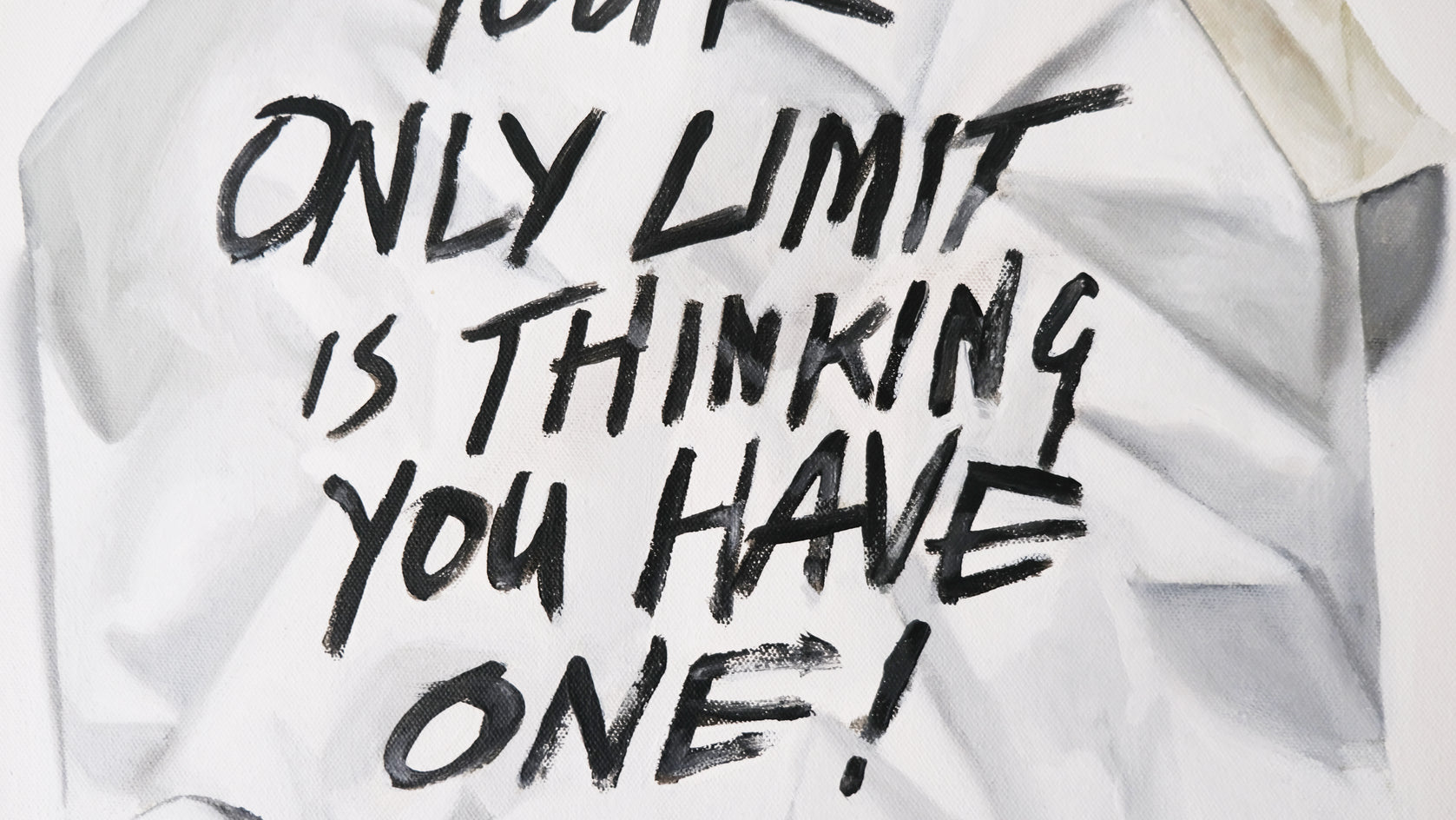 Your Only Limit Is Thinking You Have One by Jay Jones (aka FunnyTummy) |  Closeup View of Artwork 
